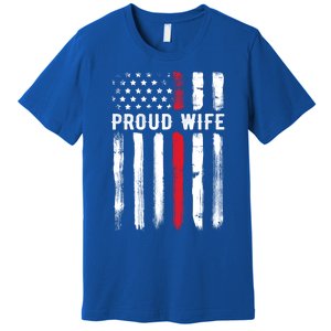 Proud Wife Firefighter Husband Thin Red Line American Flag Gift Premium T-Shirt