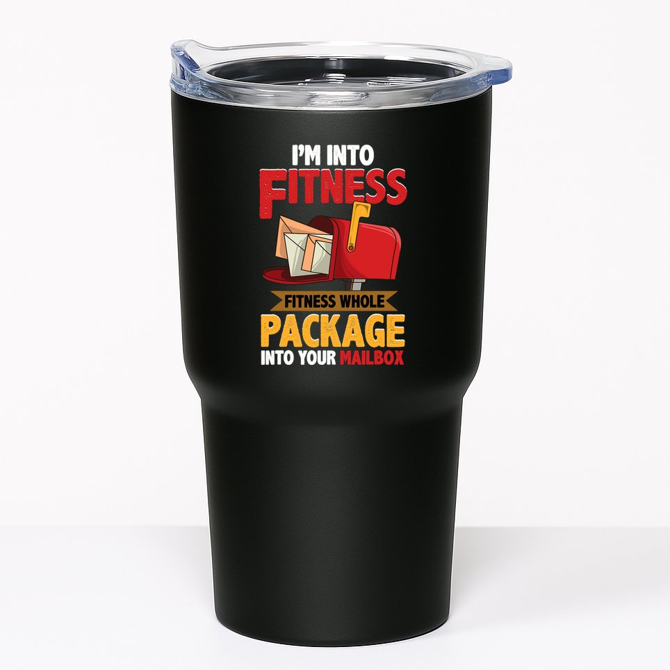 Postal Worker Funny Mailman Postman IM Into Fitness Tumbler