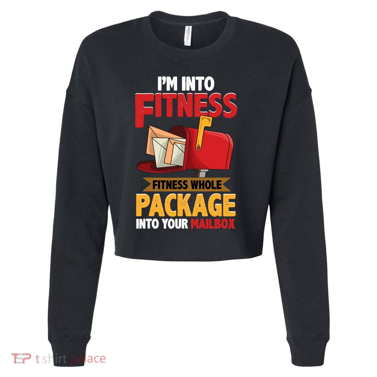 Postal Worker Funny Mailman Postman IM Into Fitness Cropped Pullover Crew