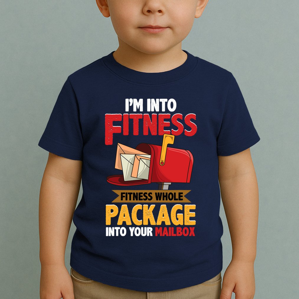 Postal Worker Funny Mailman Postman IM Into Fitness Toddler T-Shirt