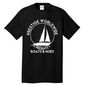 Prestige Worldwide Funny Cool Boats And Hoes Tall T-Shirt