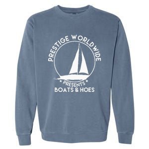 Prestige Worldwide Funny Cool Boats And Hoes Garment-Dyed Sweatshirt