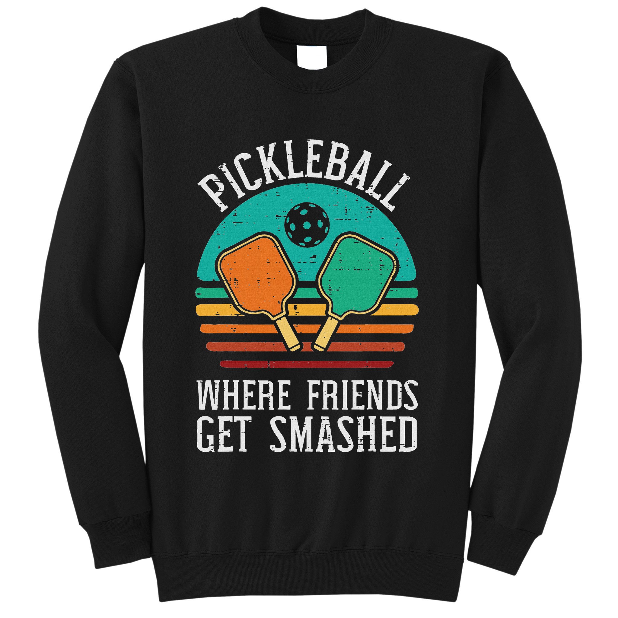 Pickleball Where Friends Get Smashed Pickle Ball Women Sweatshirt