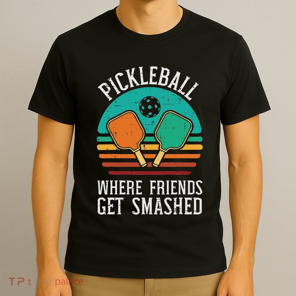 Pickleball Where Friends Get Smashed Pickle Ball Women T-Shirt