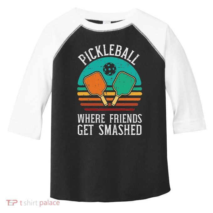 Pickleball Where Friends Get Smashed Pickle Ball Women Toddler Fine Jersey T-Shirt