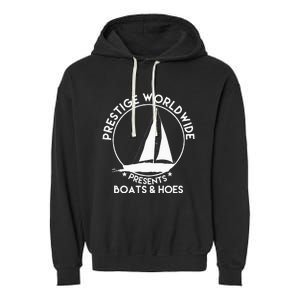 Prestige Worldwide Funny Cool Boats And Hoes Garment-Dyed Fleece Hoodie