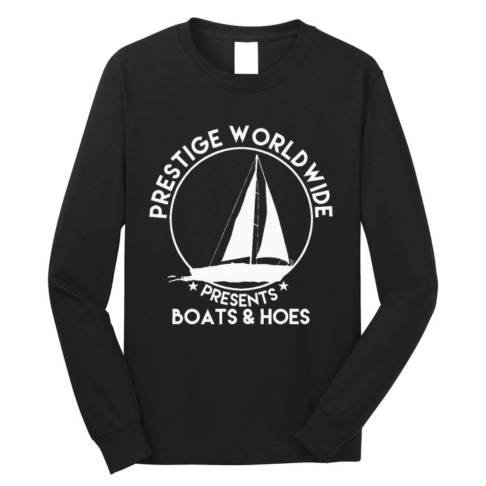 Prestige Worldwide Funny Cool Boats And Hoes Long Sleeve Shirt