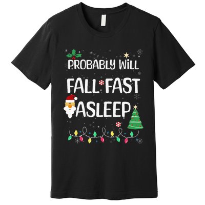 Probably will Fall Fast Asleep Christmas Day Family Premium T-Shirt