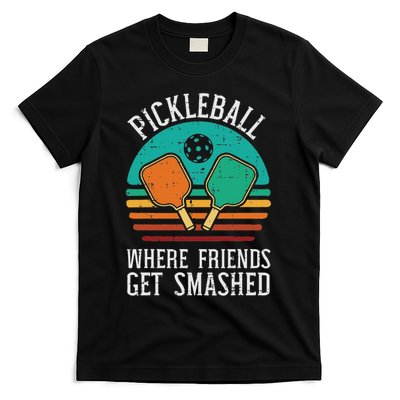 Pickleball Where Friends Get Smashed Pickle Ball Men Women T-Shirt