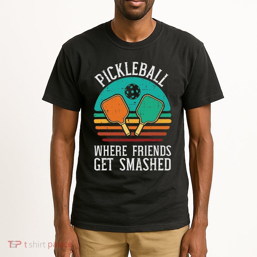 Pickleball Where Friends Get Smashed Pickle Ball Men Women Tall T-Shirt