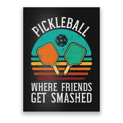 Pickleball Where Friends Get Smashed Pickle Ball Men Women Poster