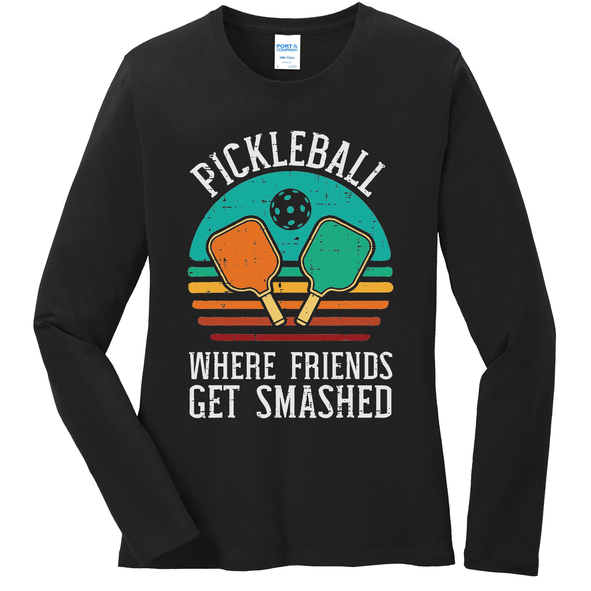 Pickleball Where Friends Get Smashed Pickle Ball Men Women Ladies Long Sleeve Shirt