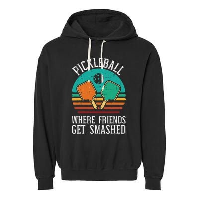 Pickleball Where Friends Get Smashed Pickle Ball Garment-Dyed Fleece Hoodie