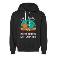 Pickleball Where Friends Get Smashed Pickle Ball Garment-Dyed Fleece Hoodie