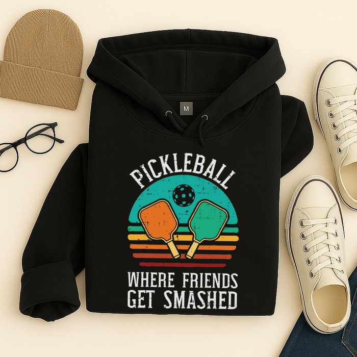 Pickleball Where Friends Get Smashed Pickle Ball Hoodie