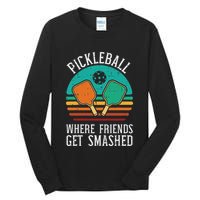 Pickleball Where Friends Get Smashed Pickle Ball Tall Long Sleeve T-Shirt