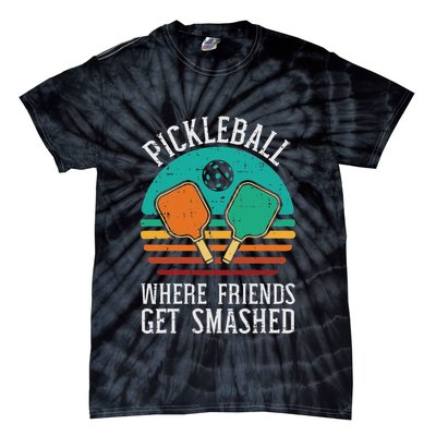 Pickleball Where Friends Get Smashed Pickle Ball Tie-Dye T-Shirt