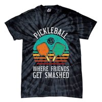 Pickleball Where Friends Get Smashed Pickle Ball Tie-Dye T-Shirt