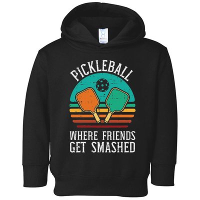 Pickleball Where Friends Get Smashed Pickle Ball Toddler Hoodie