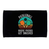 Pickleball Where Friends Get Smashed Pickle Ball Microfiber Hand Towel