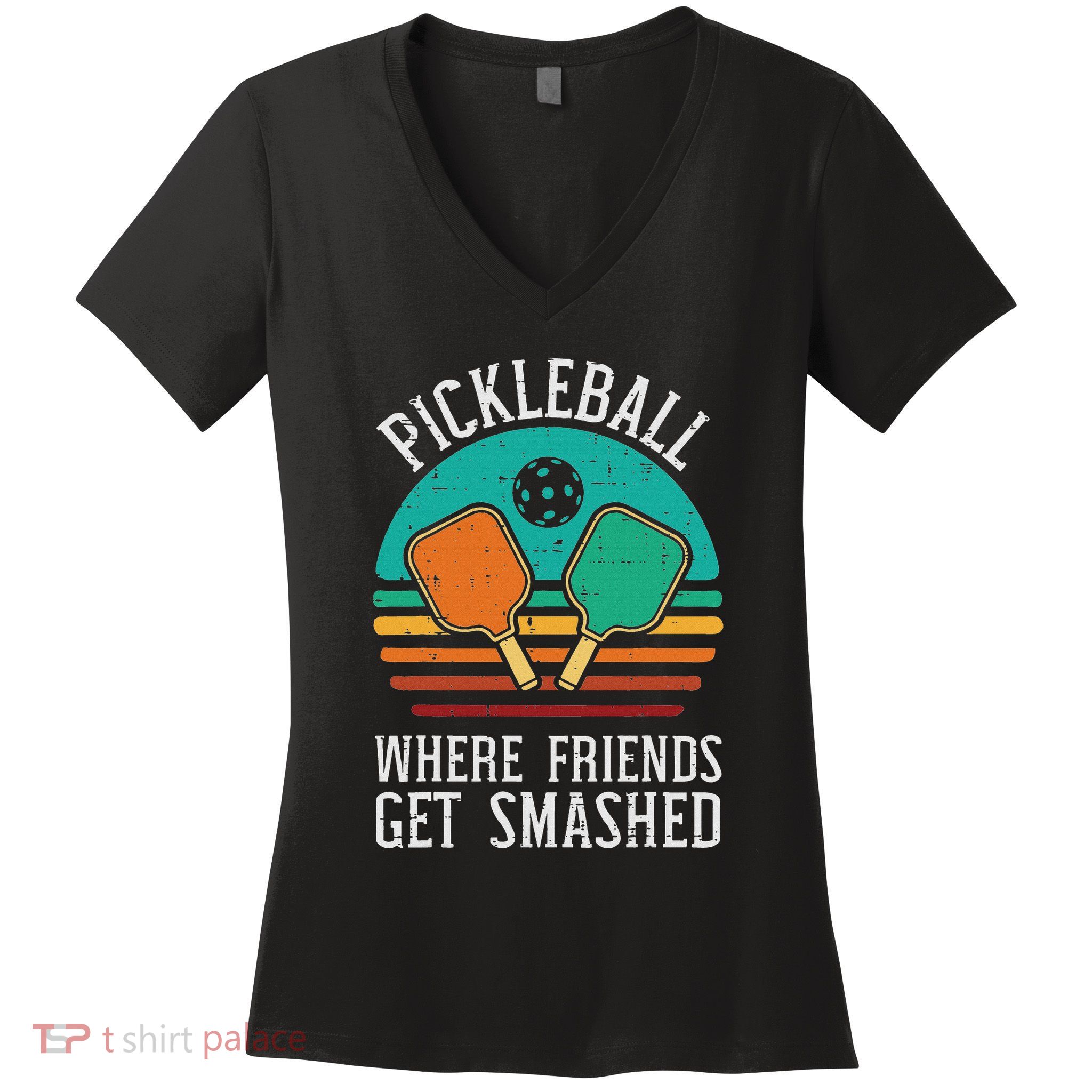 Pickleball Where Friends Get Smashed Pickle Ball Women's V-Neck T-Shirt