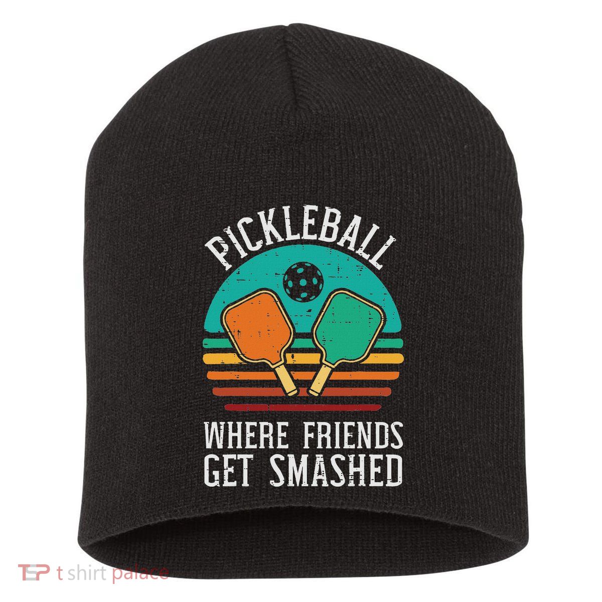 Pickleball Where Friends Get Smashed Pickle Ball Short Acrylic Beanie