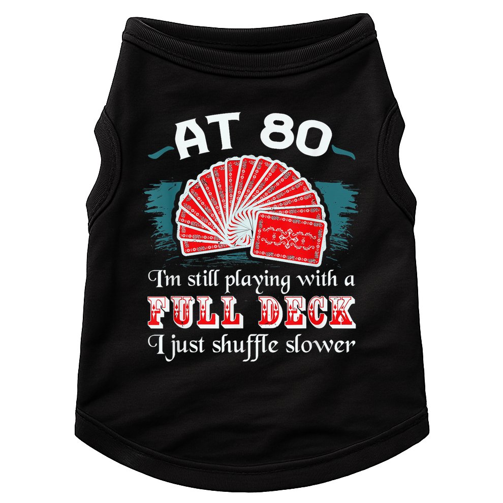 Playing With Full Deck 80th Birthday Eighty Years Old Cards Doggie Tank