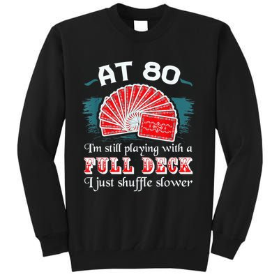 Playing With Full Deck 80th Birthday Eighty Years Old Cards Sweatshirt