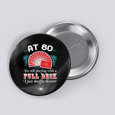 Playing With Full Deck 80th Birthday Eighty Years Old Cards Button