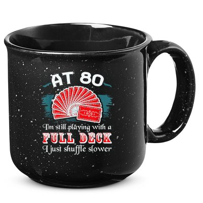 Playing With Full Deck 80th Birthday Eighty Years Old Cards 15oz Campfire Ceramic Mug