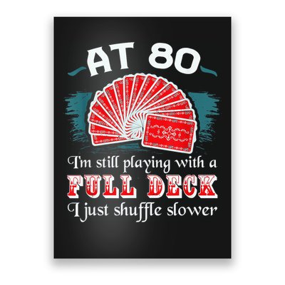 Playing With Full Deck 80th Birthday Eighty Years Old Cards Poster