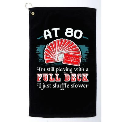 Playing With Full Deck 80th Birthday Eighty Years Old Cards Golf Towel