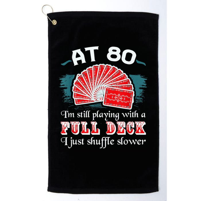 Playing With Full Deck 80th Birthday Eighty Years Old Cards Golf Towel