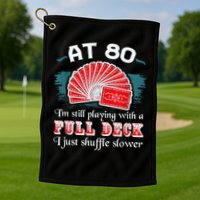 Playing With Full Deck 80th Birthday Eighty Years Old Cards Golf Towel