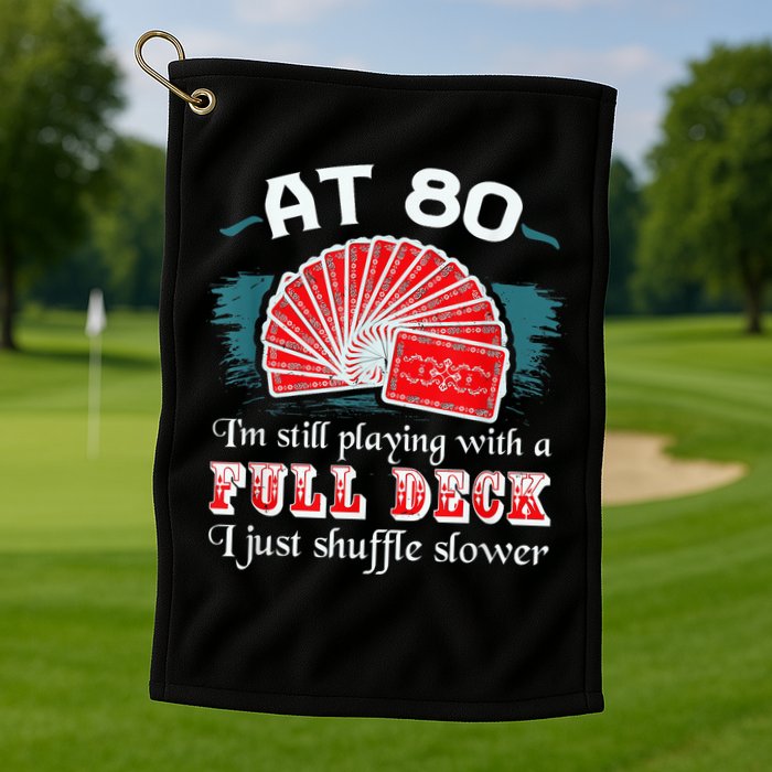 Playing With Full Deck 80th Birthday Eighty Years Old Cards Golf Towel