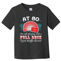 Playing With Full Deck 80th Birthday Eighty Years Old Cards Toddler T-Shirt