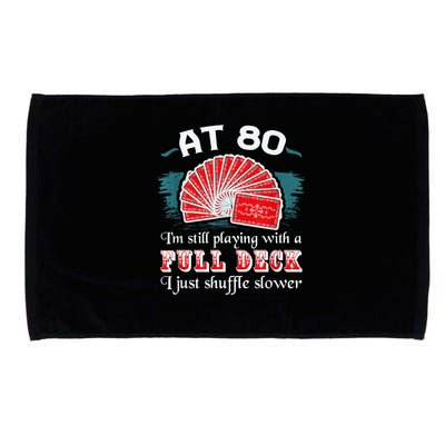 Playing With Full Deck 80th Birthday Eighty Years Old Cards Microfiber Hand Towel