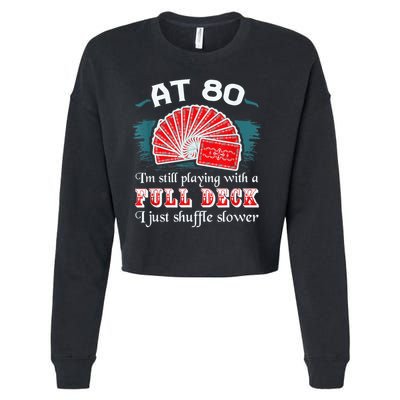 Playing With Full Deck 80th Birthday Eighty Years Old Cards Cropped Pullover Crew
