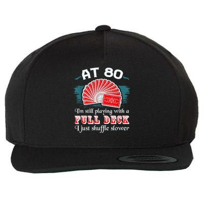 Playing With Full Deck 80th Birthday Eighty Years Old Cards Wool Snapback Cap