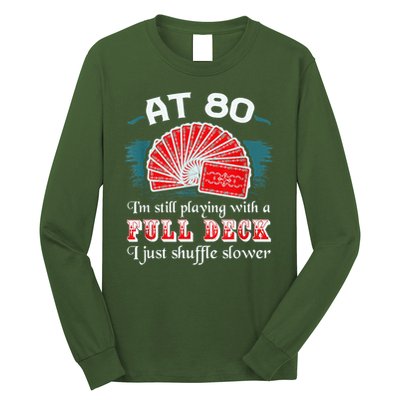 Playing With Full Deck 80th Birthday Eighty Years Old Cards Long Sleeve Shirt