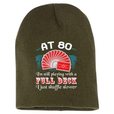 Playing With Full Deck 80th Birthday Eighty Years Old Cards Short Acrylic Beanie