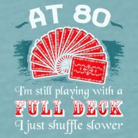 Playing With Full Deck 80th Birthday Eighty Years Old Cards Sueded Cloud Jersey T-Shirt