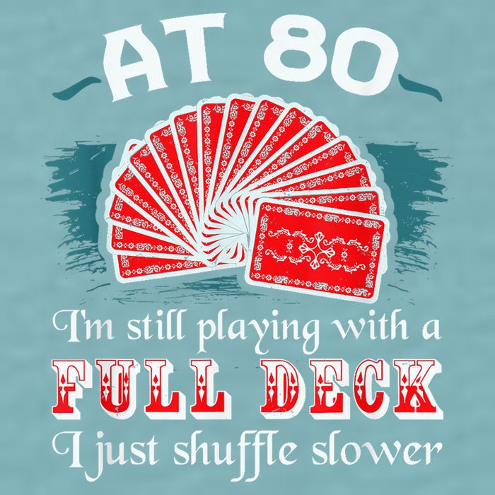 Playing With Full Deck 80th Birthday Eighty Years Old Cards Sueded Cloud Jersey T-Shirt