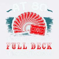 Playing With Full Deck 80th Birthday Eighty Years Old Cards Garment-Dyed Sweatshirt
