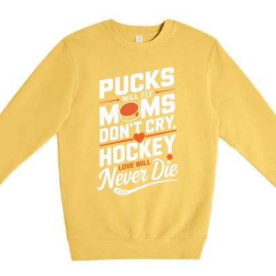 Pucks Will Fly Hockey Love Hockey Mom Gift Premium Crewneck Sweatshirt