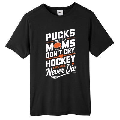 Pucks Will Fly Hockey Love Hockey Mom Gift Tall Fusion ChromaSoft Performance T-Shirt