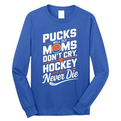 Pucks Will Fly Hockey Love Hockey Mom Gift Long Sleeve Shirt