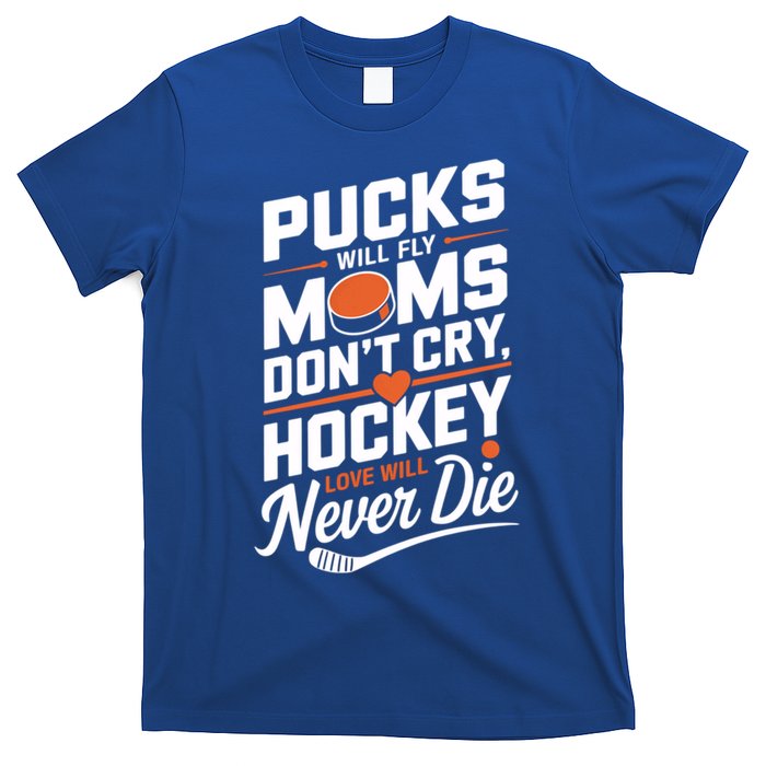 Pucks Will Fly Hockey Love Hockey Mom Gift T-Shirt