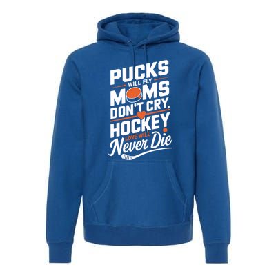 Pucks Will Fly Hockey Love Hockey Mom Gift Premium Hoodie