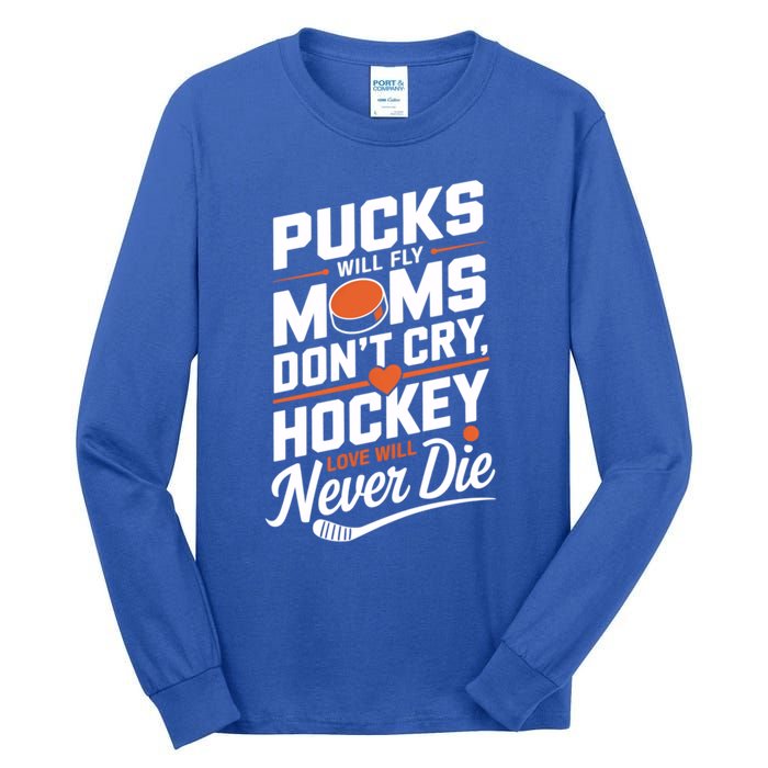 Pucks Will Fly Hockey Love Hockey Mom Gift Tall Long Sleeve T-Shirt